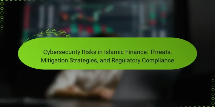 Cybersecurity Risks in Islamic Finance: Threats, Mitigation Strategies, and Regulatory Compliance