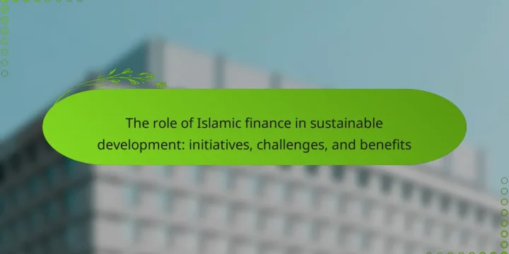 The role of Islamic finance in sustainable development: initiatives, challenges, and benefits