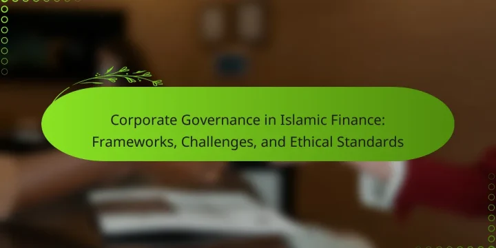 Corporate Governance in Islamic Finance: Frameworks, Challenges, and Ethical Standards