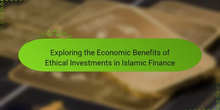 Exploring the Economic Benefits of Ethical Investments in Islamic Finance