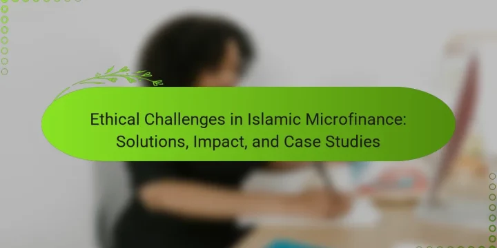 Ethical Challenges in Islamic Microfinance: Solutions, Impact, and Case Studies