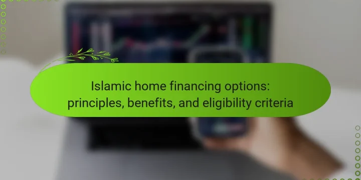 Islamic home financing options: principles, benefits, and eligibility criteria