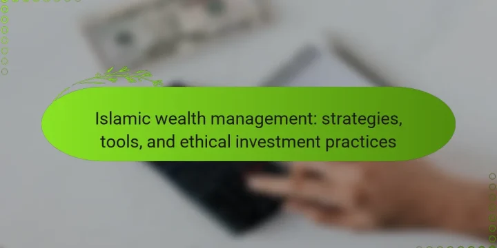 Islamic wealth management: strategies, tools, and ethical investment practices