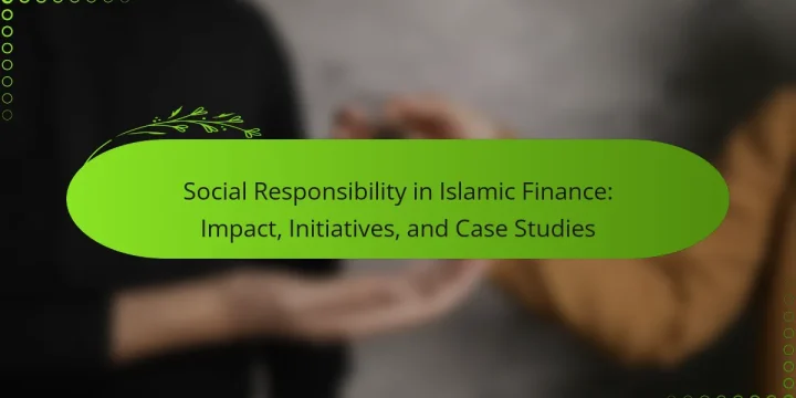 Social Responsibility in Islamic Finance: Impact, Initiatives, and Case Studies