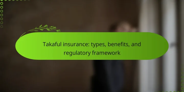 Takaful insurance: types, benefits, and regulatory framework