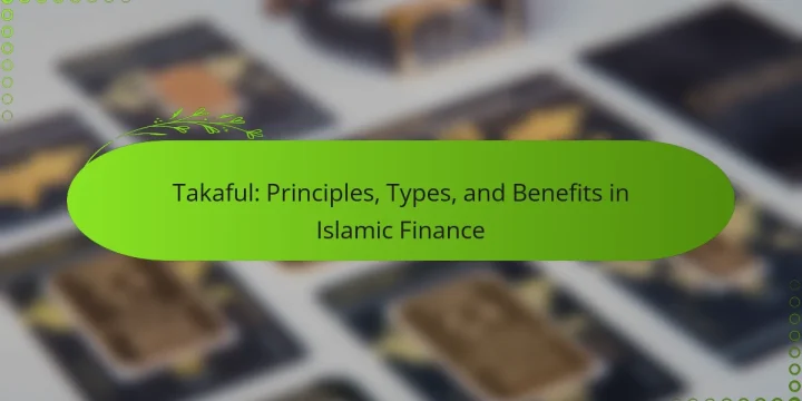 Takaful: Principles, Types, and Benefits in Islamic Finance