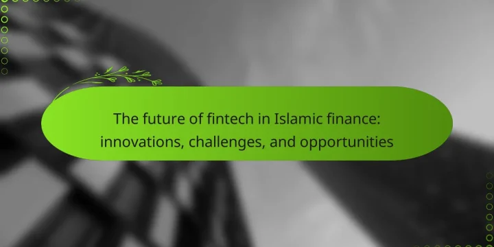 The future of fintech in Islamic finance: innovations, challenges, and opportunities