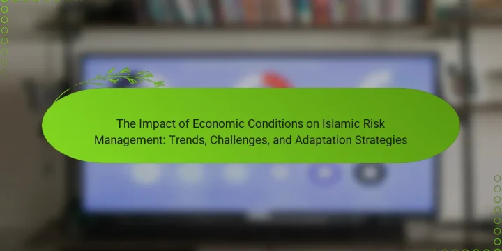 The Impact of Economic Conditions on Islamic Risk Management: Trends, Challenges, and Adaptation Strategies