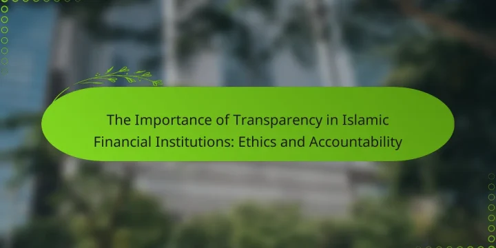The Importance of Transparency in Islamic Financial Institutions: Ethics and Accountability