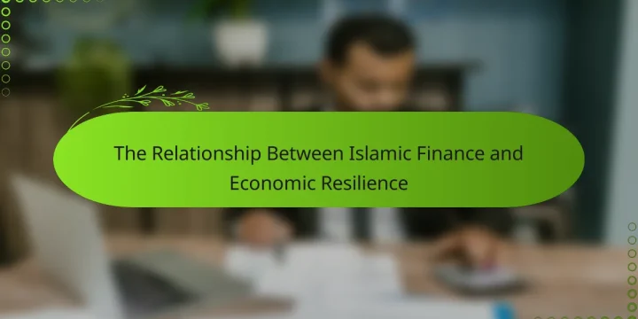 The Relationship Between Islamic Finance and Economic Resilience