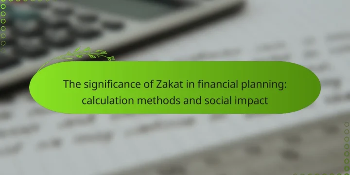 The significance of Zakat in financial planning: calculation methods and social impact