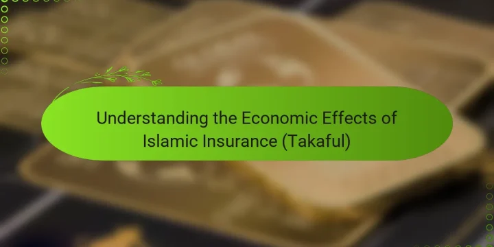 Understanding the Economic Effects of Islamic Insurance (Takaful)