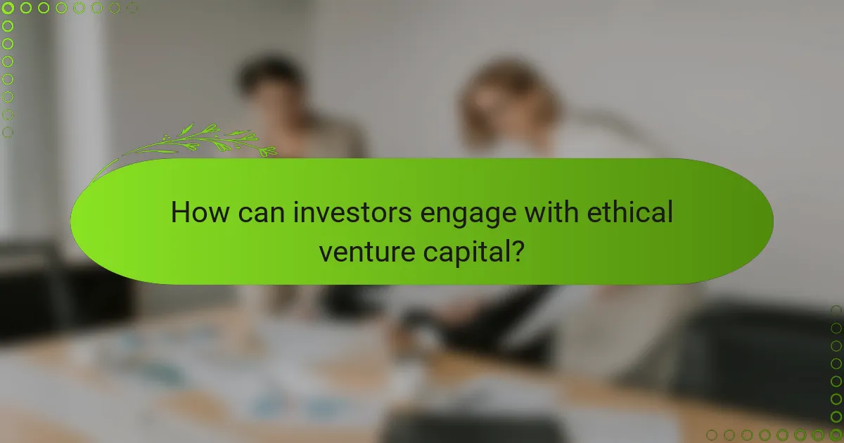 How can investors engage with ethical venture capital?