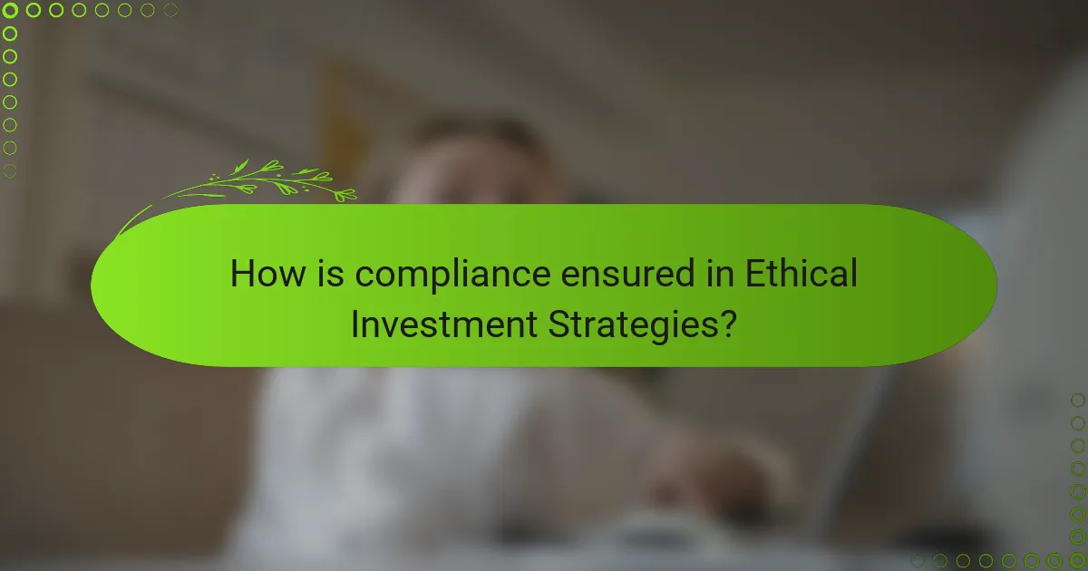 How is compliance ensured in Ethical Investment Strategies?