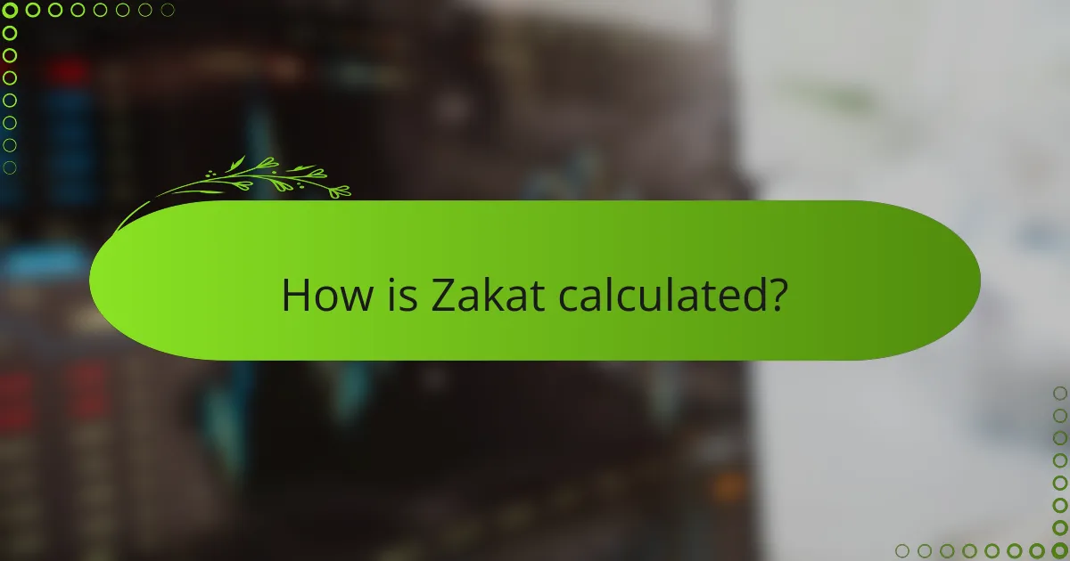 How is Zakat calculated?