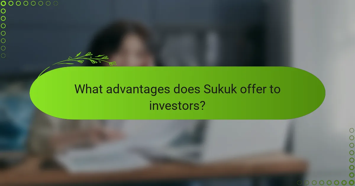 What advantages does Sukuk offer to investors?