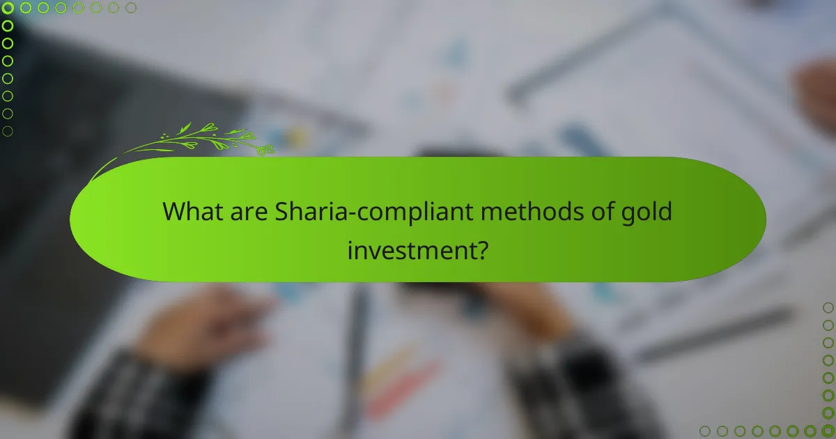 What are Sharia-compliant methods of gold investment?