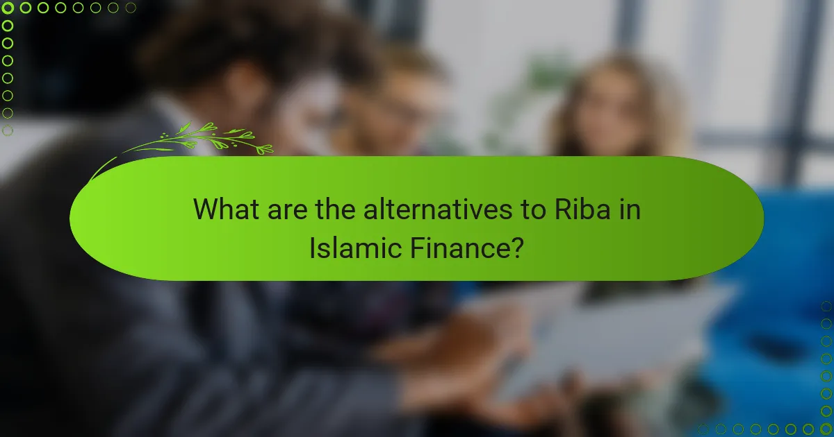 What are the alternatives to Riba in Islamic Finance?
