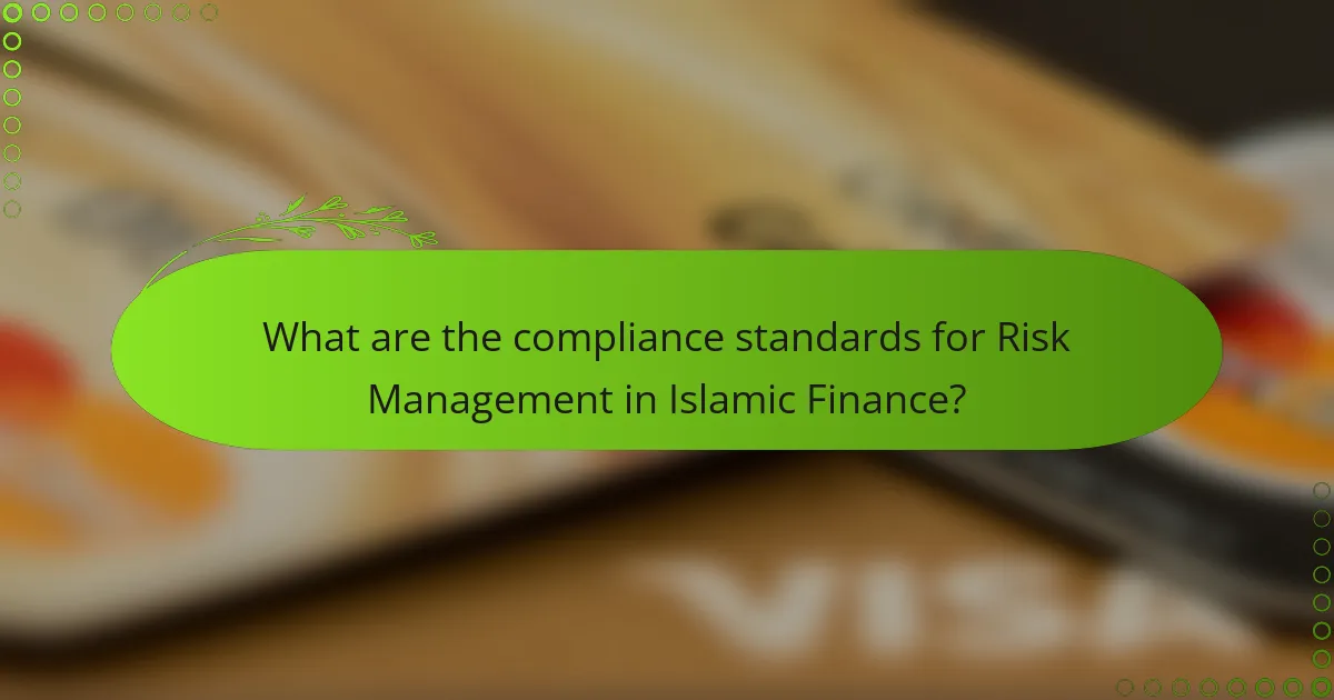 What are the compliance standards for Risk Management in Islamic Finance?