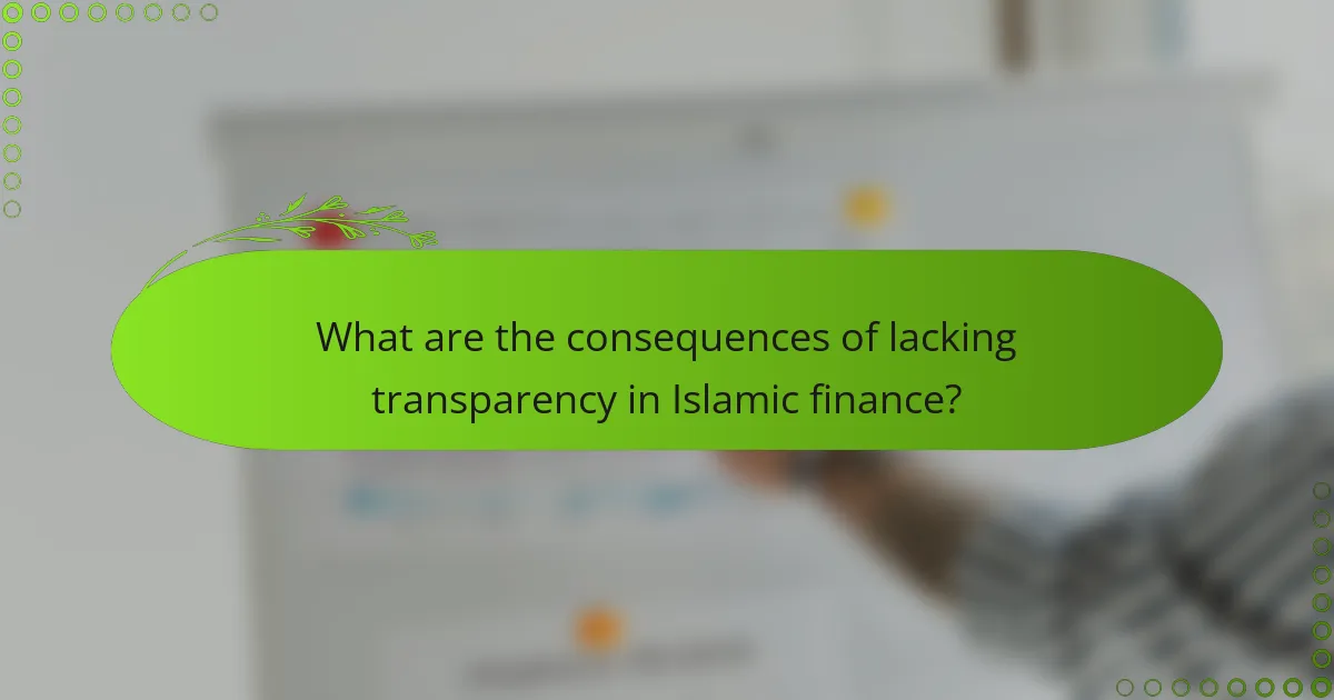 What are the consequences of lacking transparency in Islamic finance?