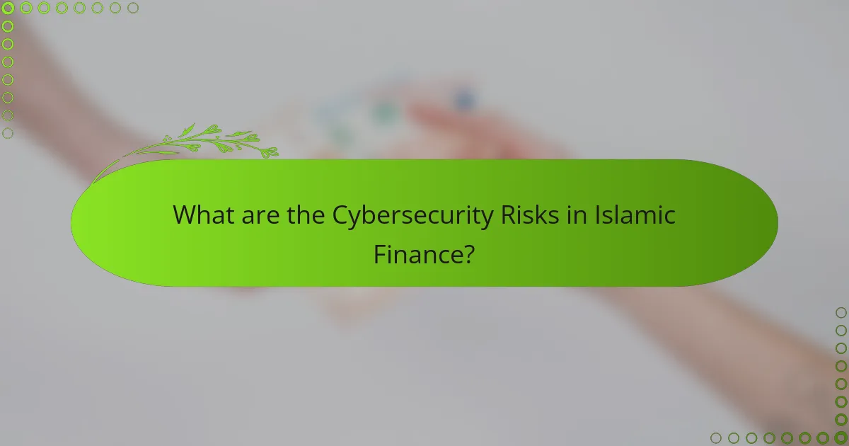 What are the Cybersecurity Risks in Islamic Finance?