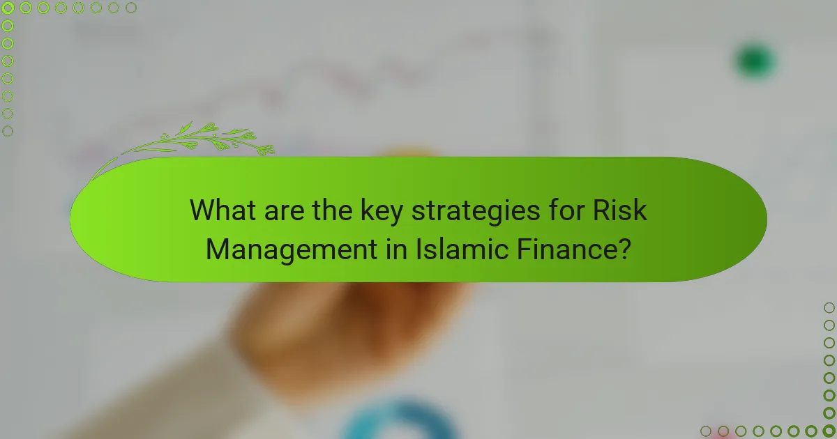 What are the key strategies for Risk Management in Islamic Finance?
