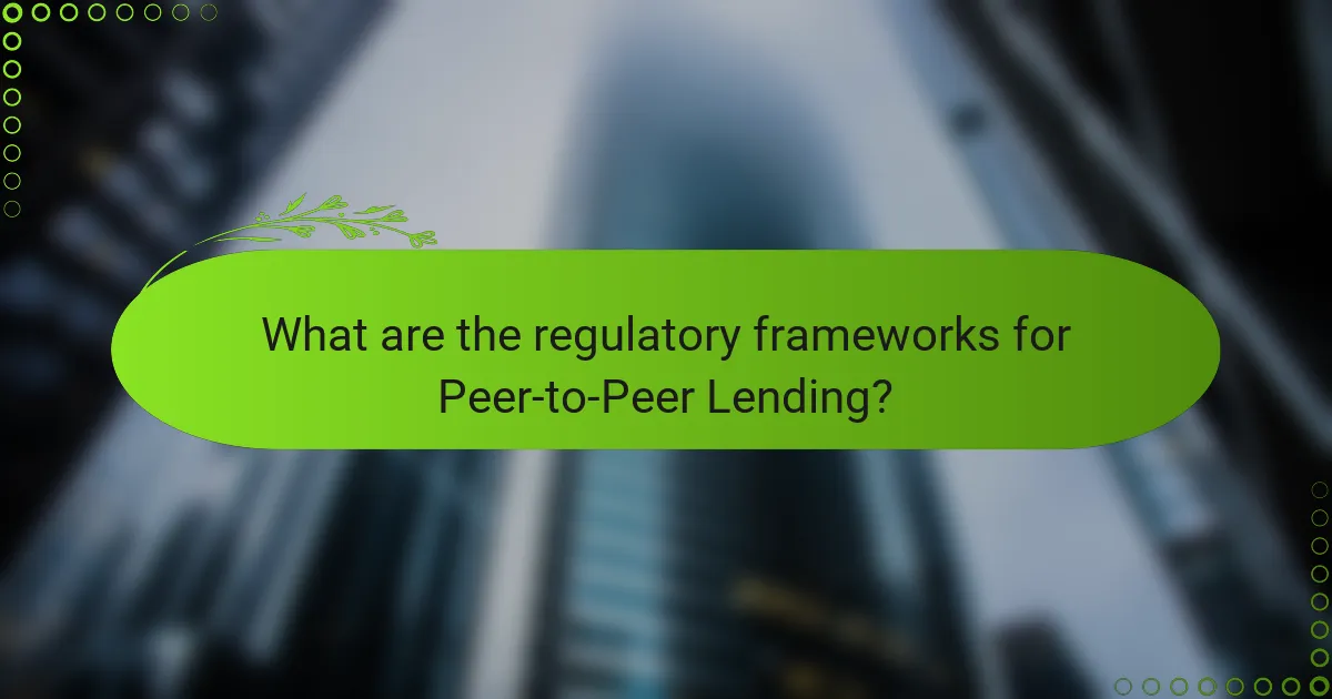 What are the regulatory frameworks for Peer-to-Peer Lending?