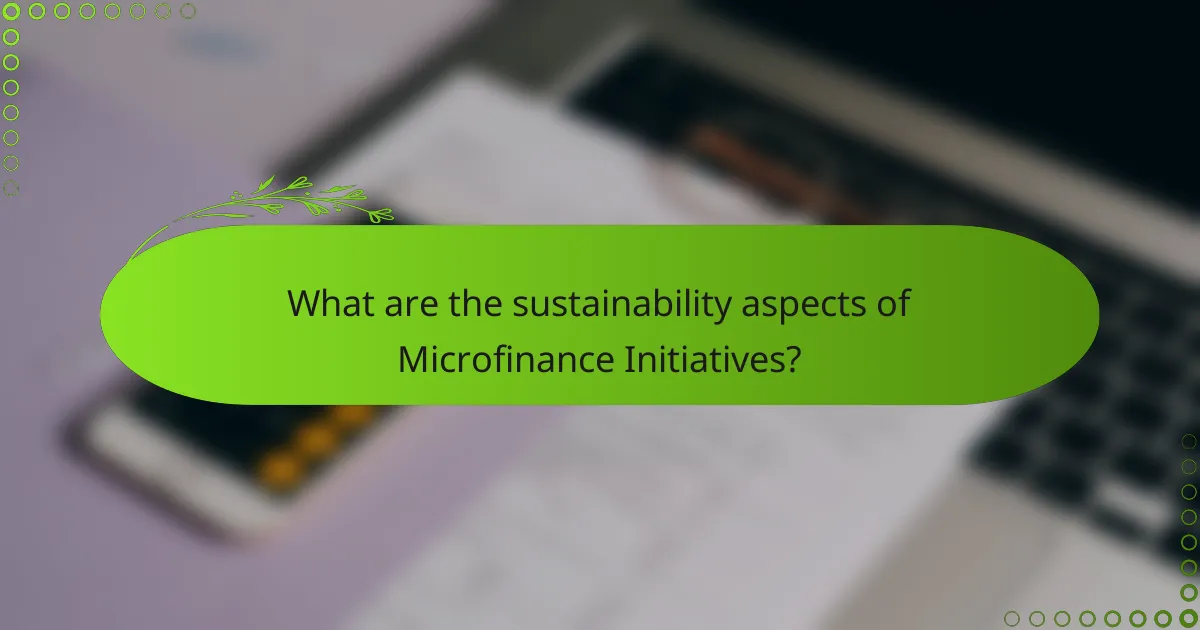 What are the sustainability aspects of Microfinance Initiatives?