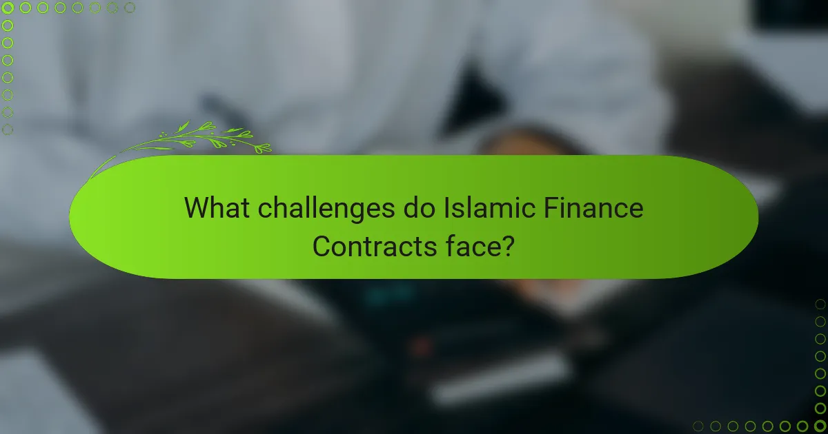 What challenges do Islamic Finance Contracts face?