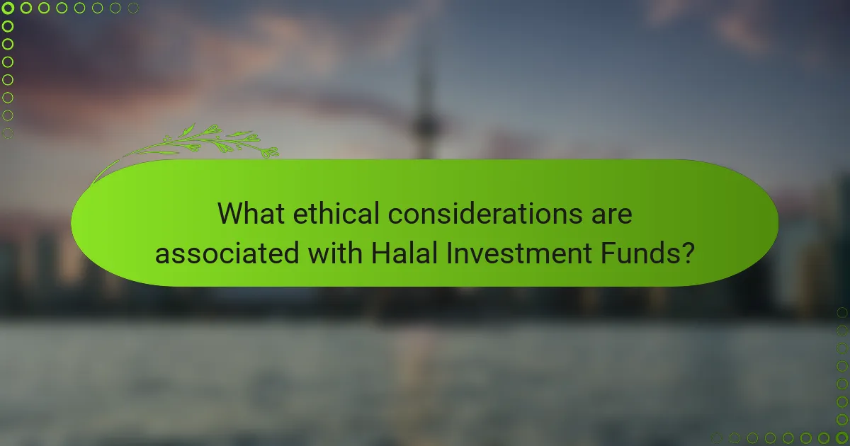 What ethical considerations are associated with Halal Investment Funds?