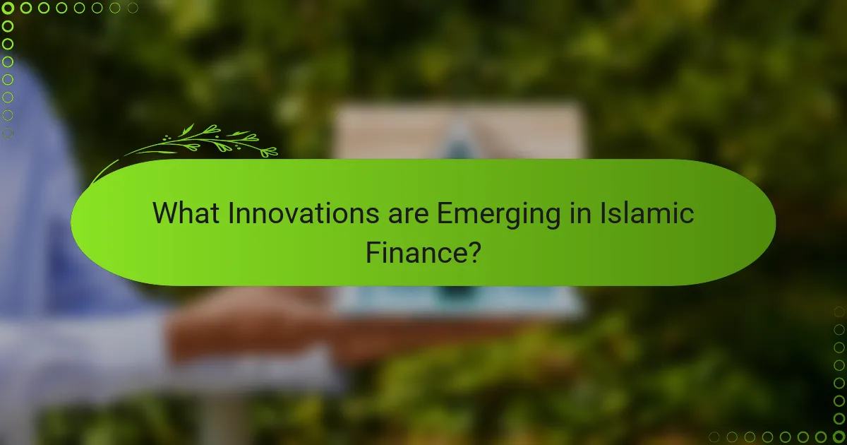 What Innovations are Emerging in Islamic Finance?