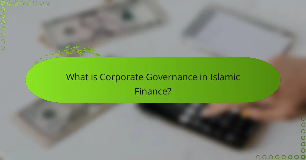 What is Corporate Governance in Islamic Finance?