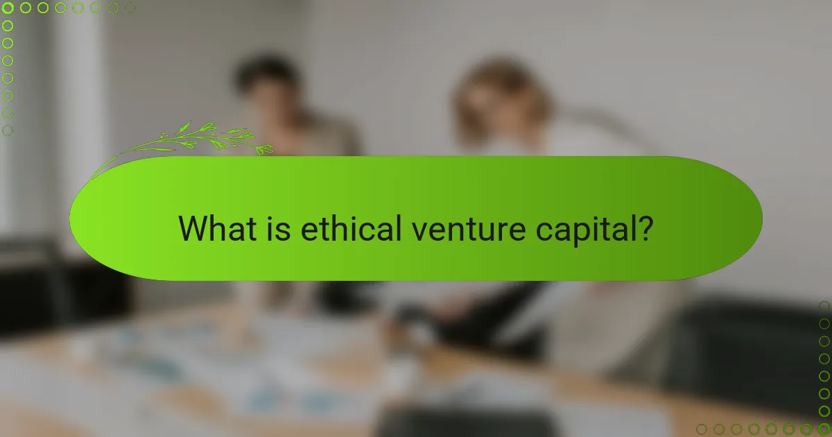 What is ethical venture capital?
