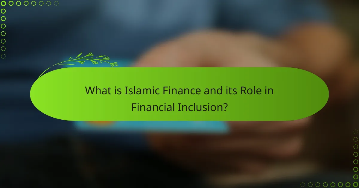 What is Islamic Finance and its Role in Financial Inclusion?