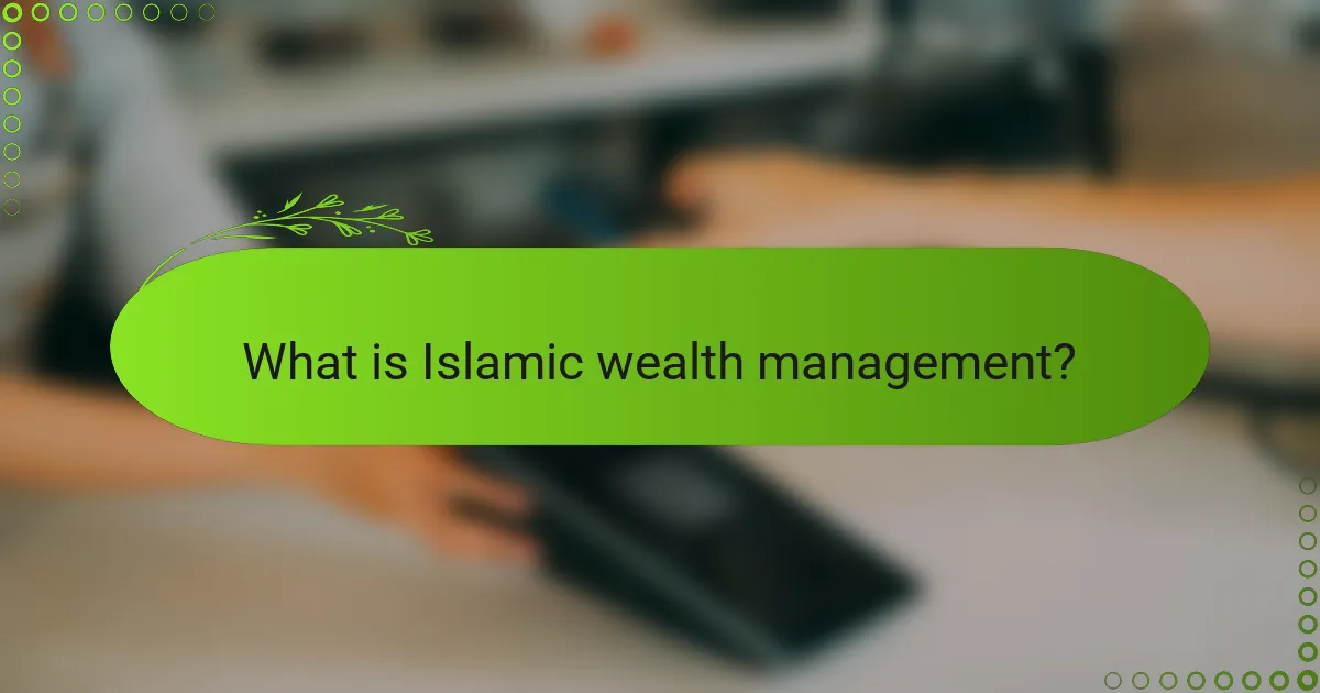 What is Islamic wealth management?
