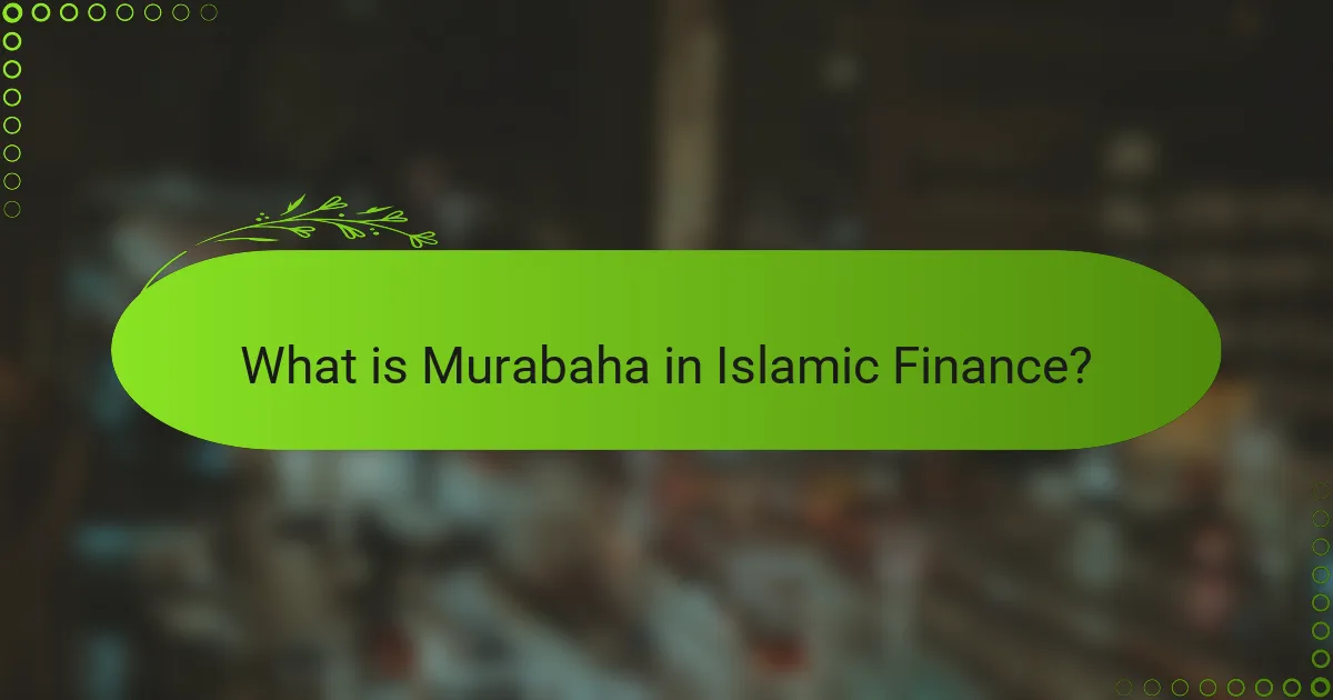 What is Murabaha in Islamic Finance?