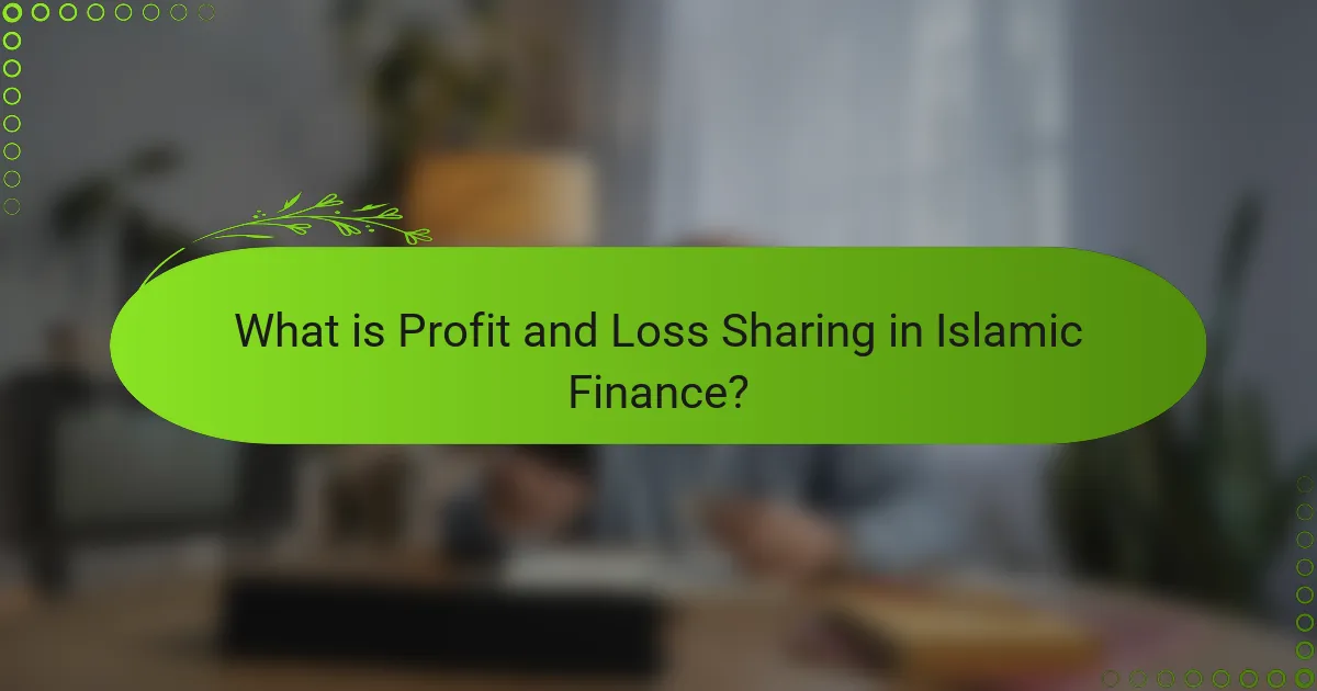 What is Profit and Loss Sharing in Islamic Finance?