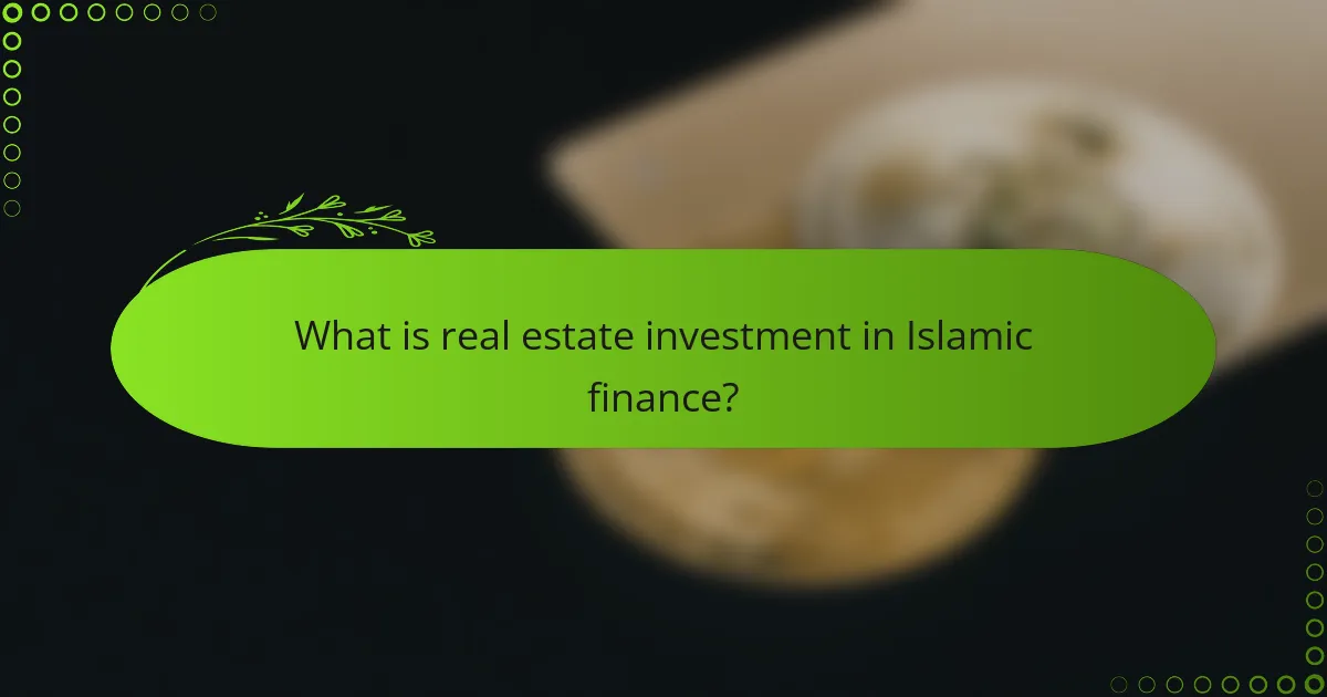 What is real estate investment in Islamic finance?