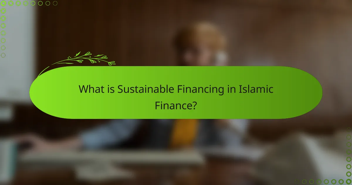 What is Sustainable Financing in Islamic Finance?