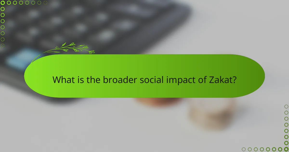 What is the broader social impact of Zakat?