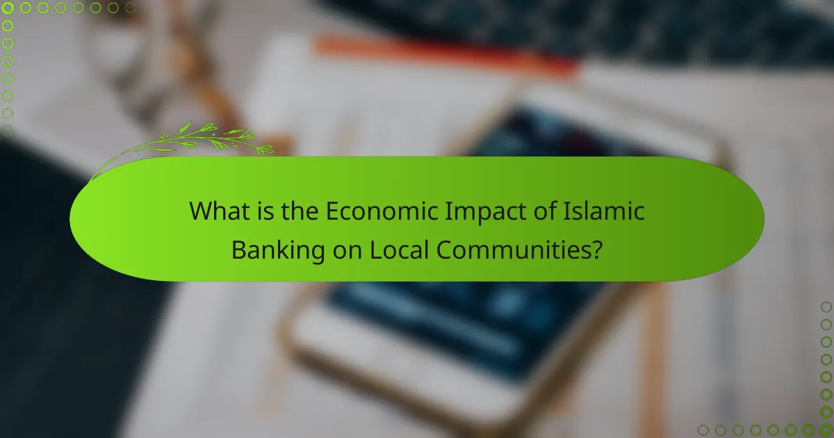What is the Economic Impact of Islamic Banking on Local Communities?
