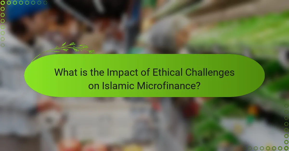 What is the Impact of Ethical Challenges on Islamic Microfinance?