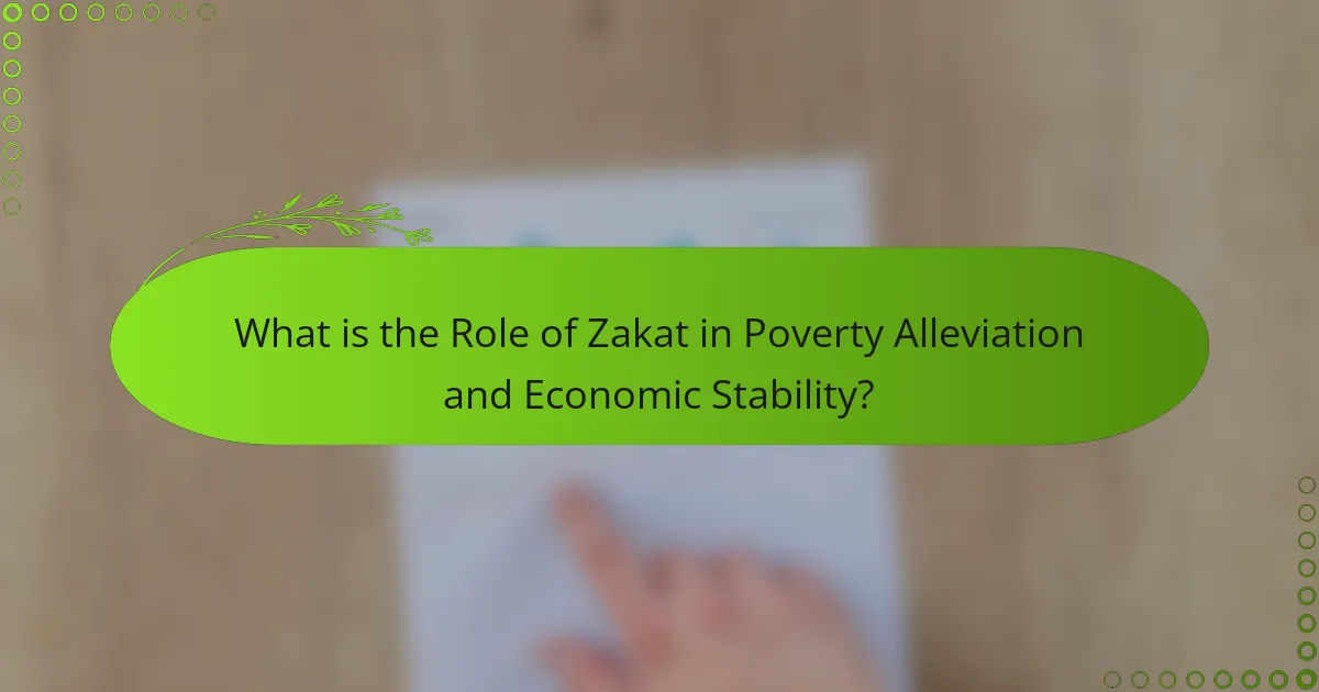 What is the Role of Zakat in Poverty Alleviation and Economic Stability?