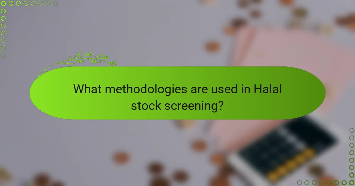 What methodologies are used in Halal stock screening?