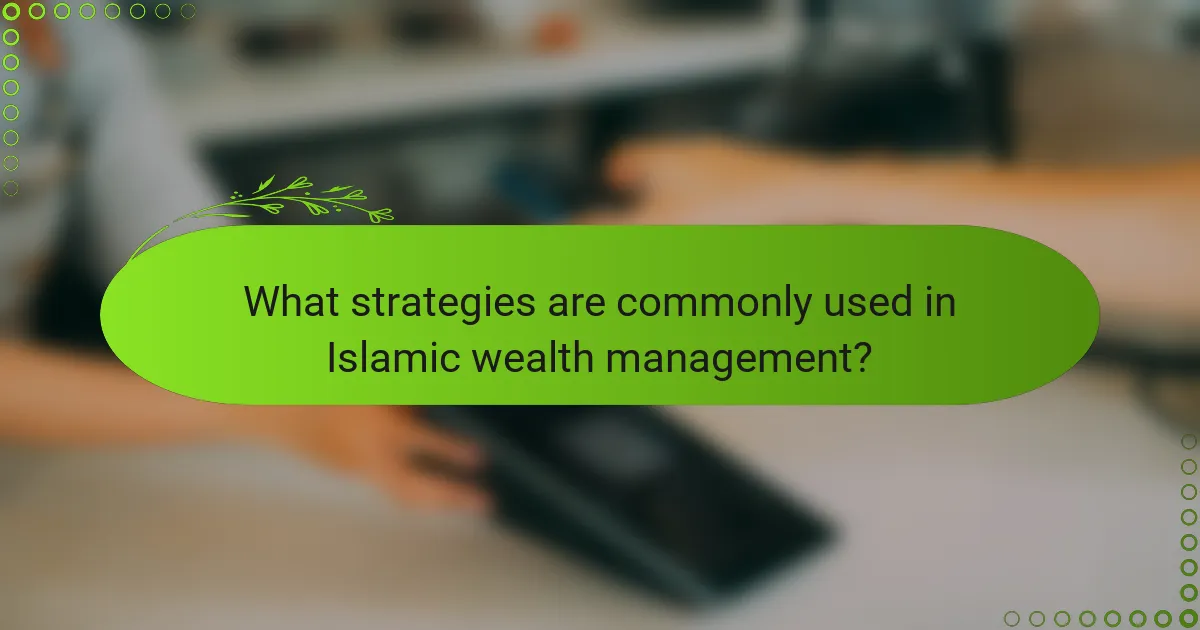 What strategies are commonly used in Islamic wealth management?