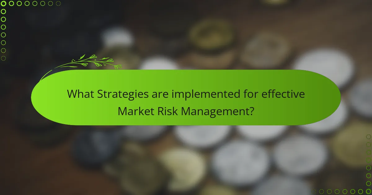 What Strategies are implemented for effective Market Risk Management?