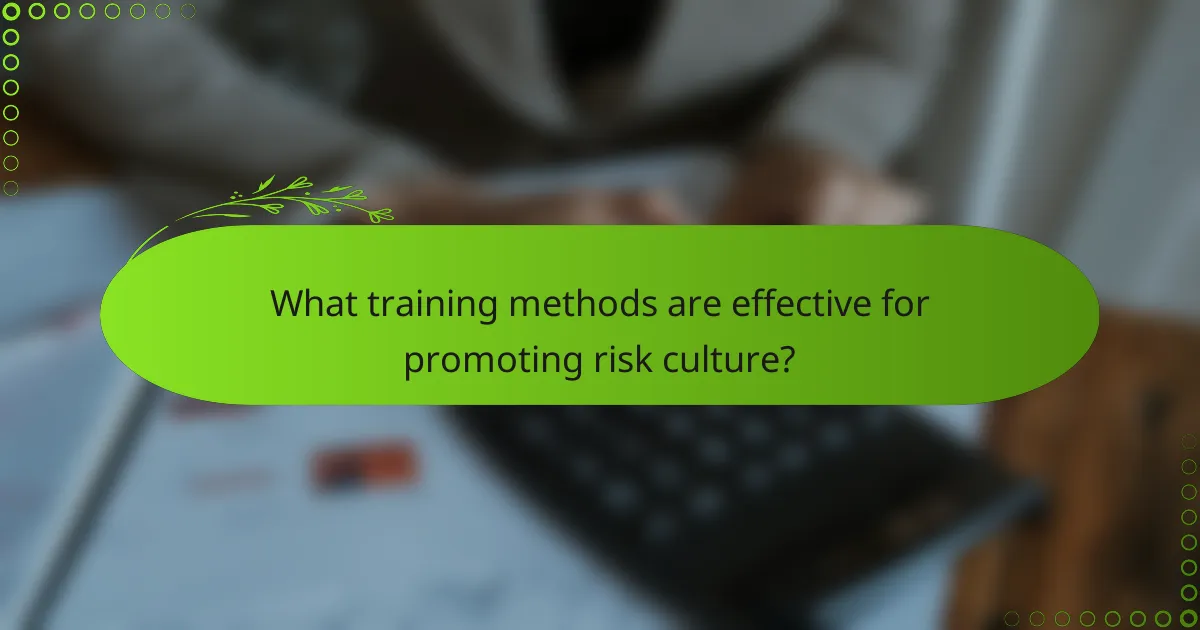 What training methods are effective for promoting risk culture?