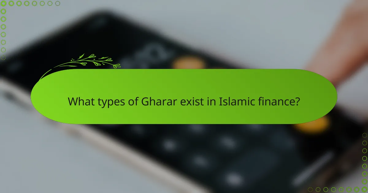 What types of Gharar exist in Islamic finance?